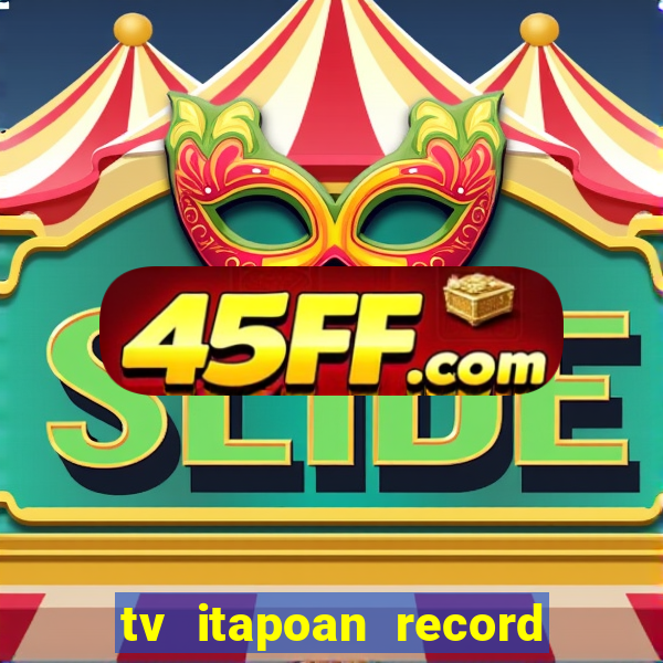 tv itapoan record bahia ao vivo online